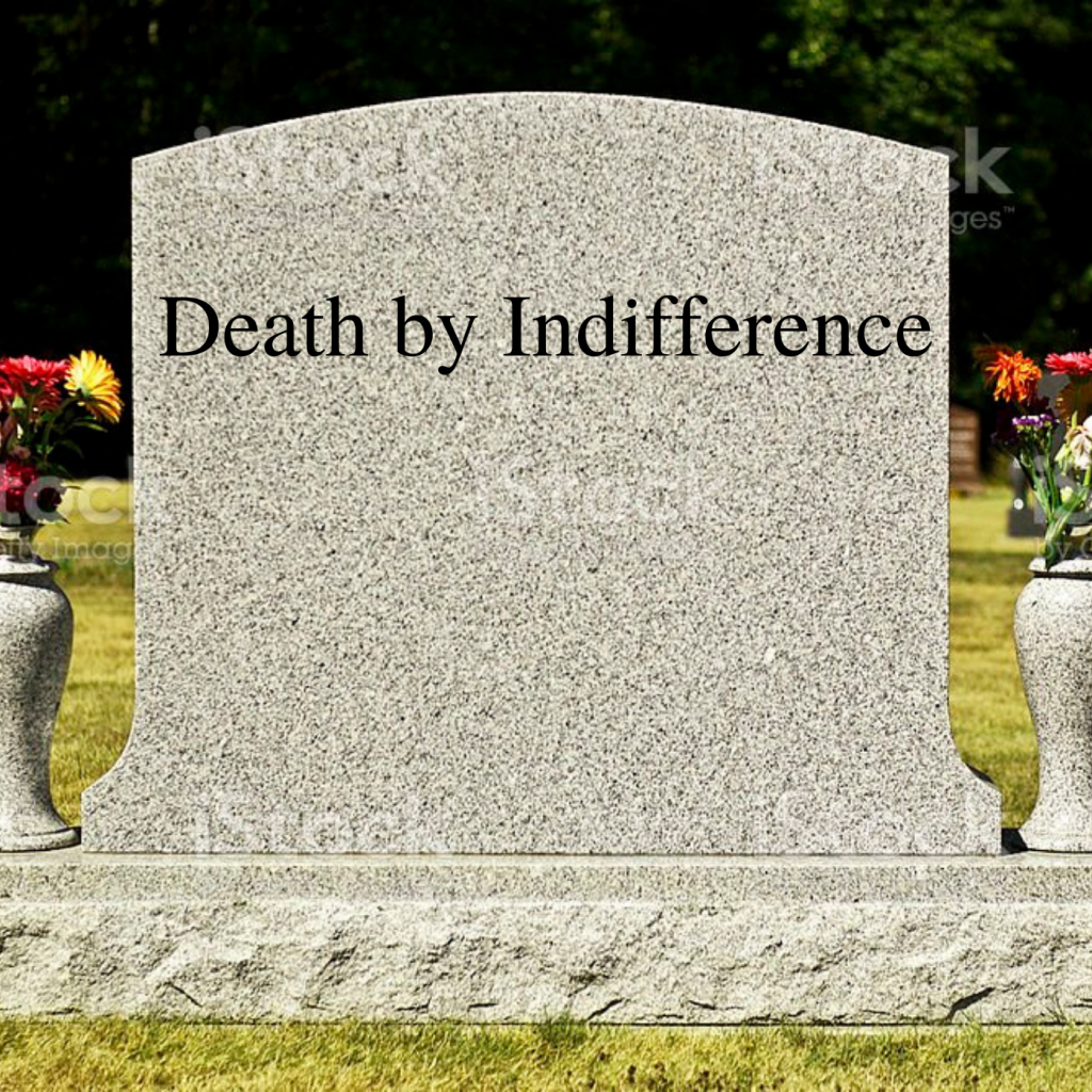 * Death by Indifference
