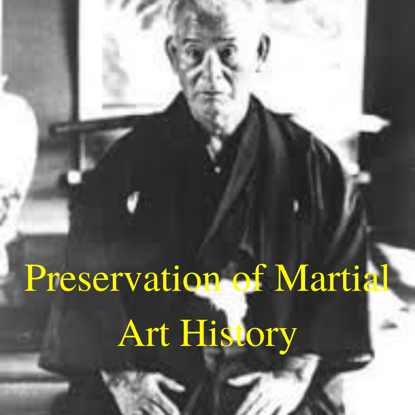 * Preservation of Martial Art History
