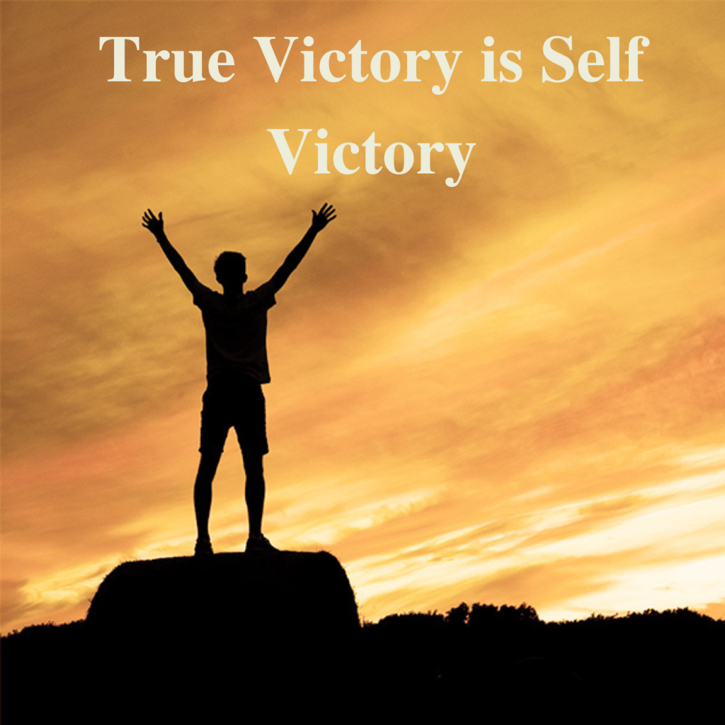 * True Victory is Self Victory