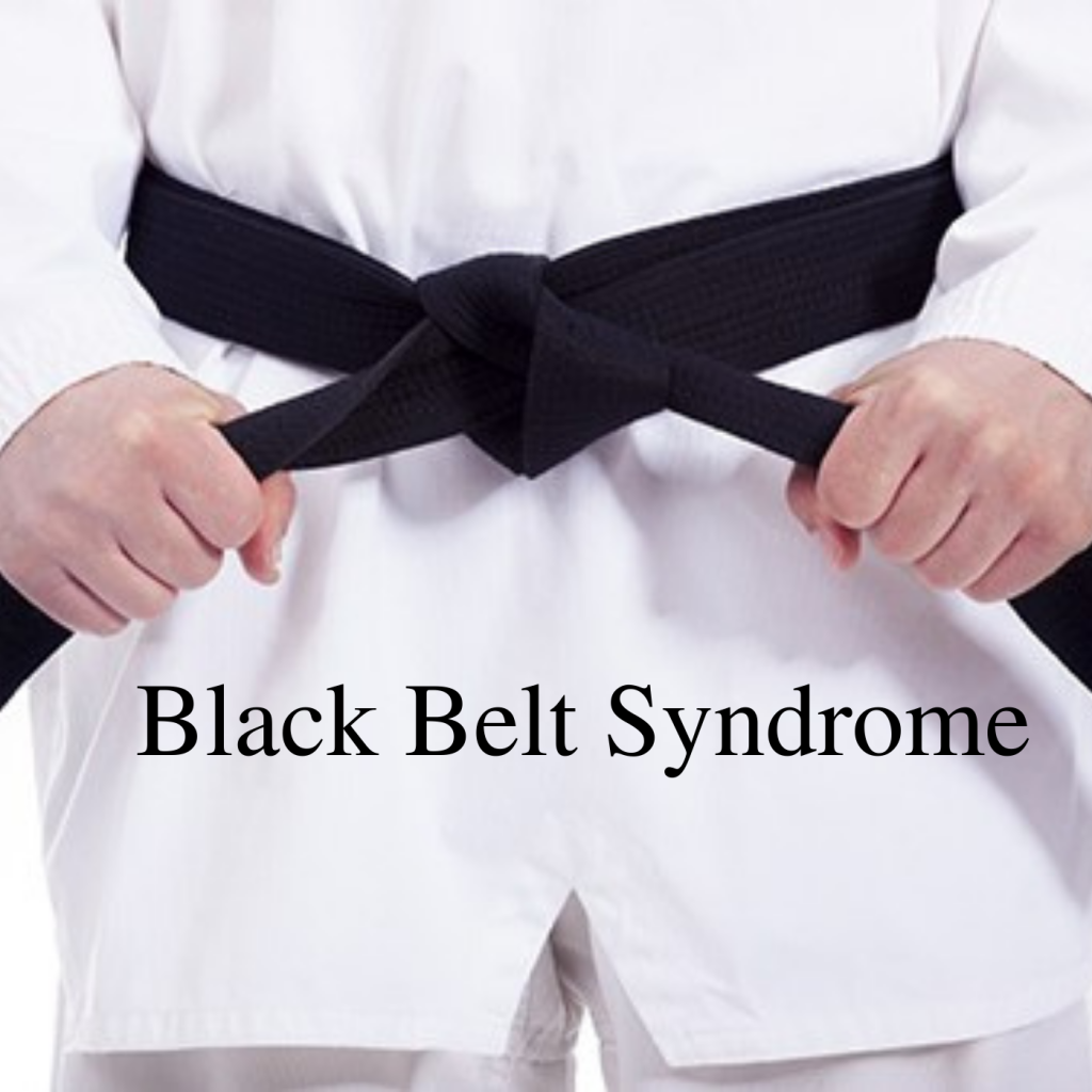* Black Belt Syndrome