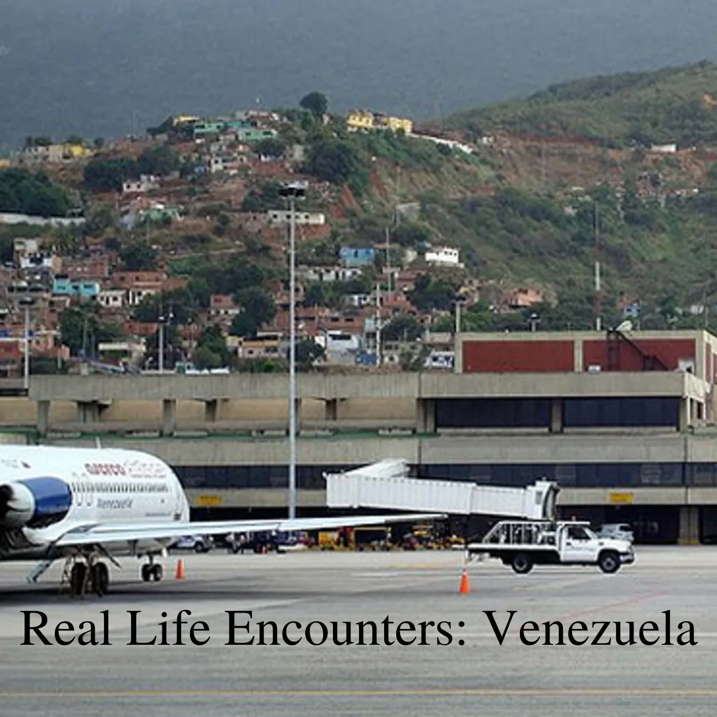 * Real Life Encounters: Venezuela