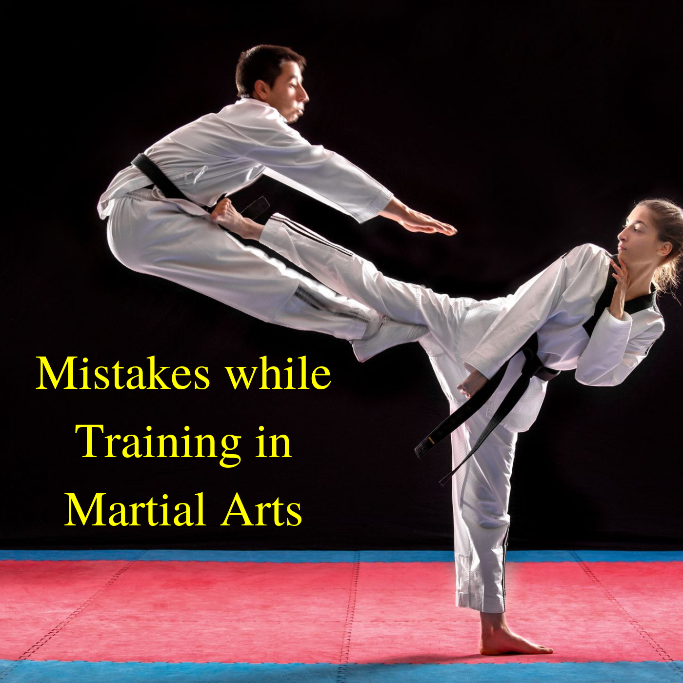Mistakes while Training in Martial Arts