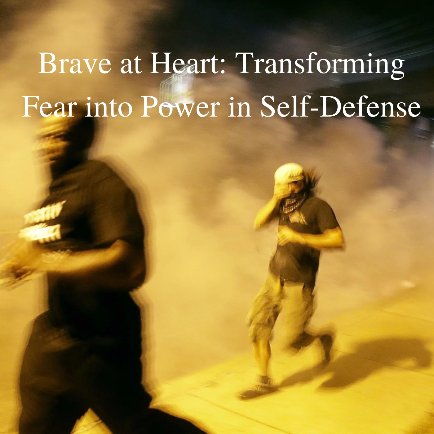Brave at Heart: Transforming Fear into Power in Self-Defense